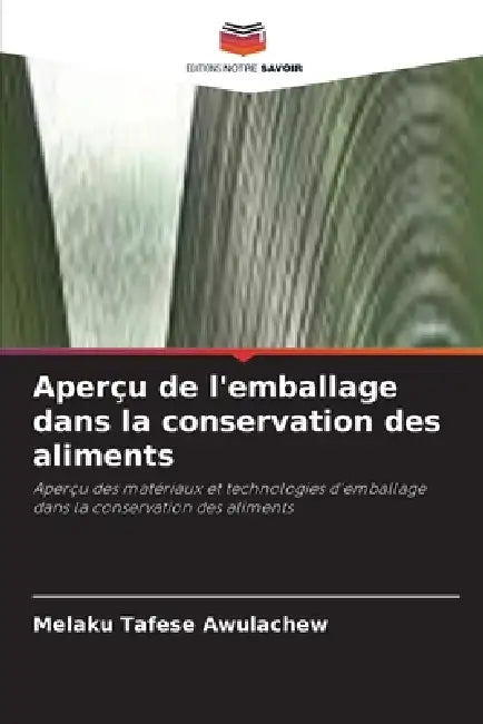 Aperçu de l'emballage dans la conservation des aliments by Melaku Tafese Awulachew