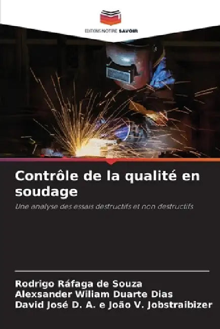 Contrôle de la qualité en soudage by Rodrigo Ráfaga de Souza, Alexsander Wiliam Duarte Dias, David José D. a. João V. Jobstraibizer