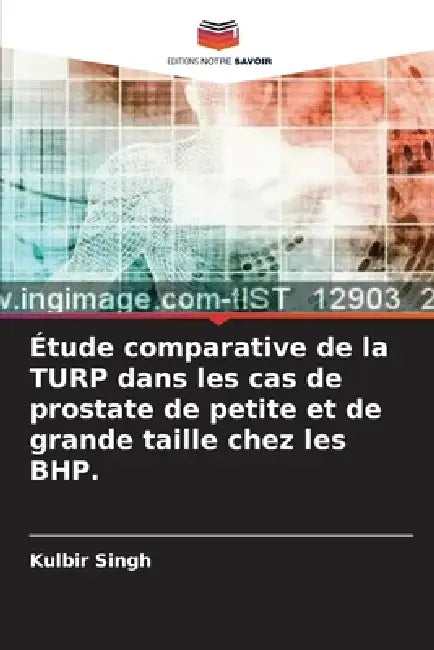Étude comparative de la TURP dans les cas de prostate de petite et de grande taille chez les BHP. by Kulbir Singh