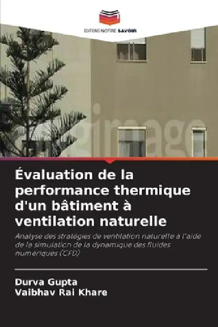 Évaluation de la performance thermique d'un bâtiment à ventilation naturelle by Durva Gupta, Vaibhav Rai Khare