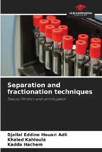 Separation and fractionation techniques by Djallal Eddine Houari Adli