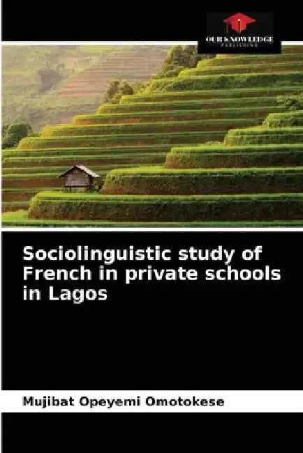 Sociolinguistic study of French in private schools in Lagos by Mujibat Opeyemi Omotokese