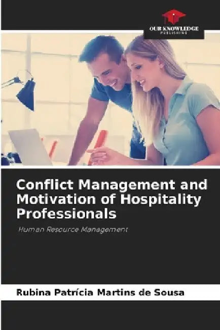 Conflict Management and Motivation of Hospitality Professionals by Rubina Patrícia Martins de Sousa