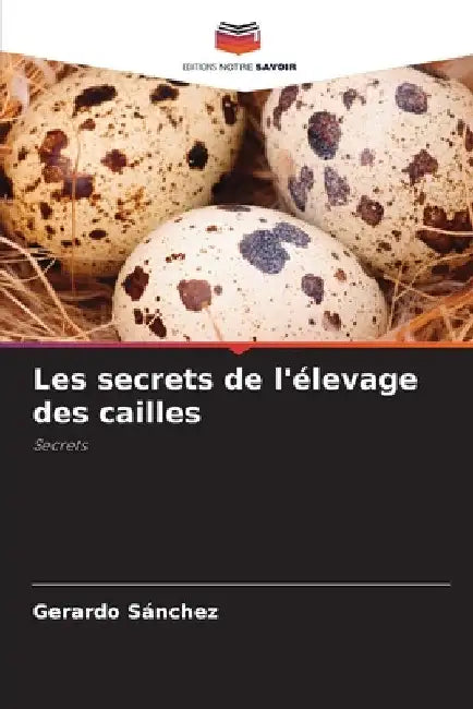 Les secrets de l'élevage des cailles by Gerardo Sánchez