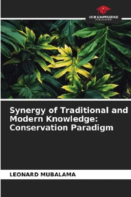 Synergy of Traditional and Modern Knowledge: Conservation Paradigm by Léonard Mubalama