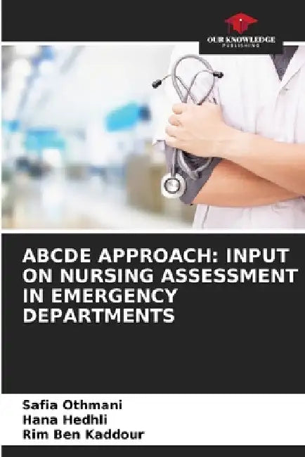 Abcde Approach: Input on Nursing Assessment in Emergency Departments by Safia Othmani