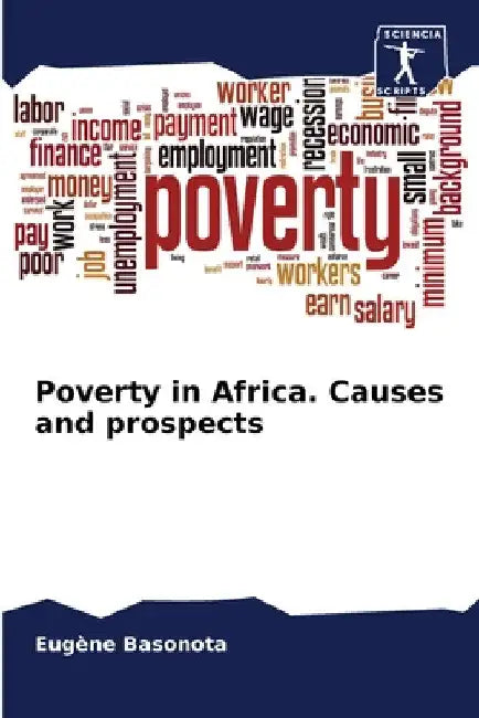 Poverty in Africa. Causes and prospects by Eugène Basonota