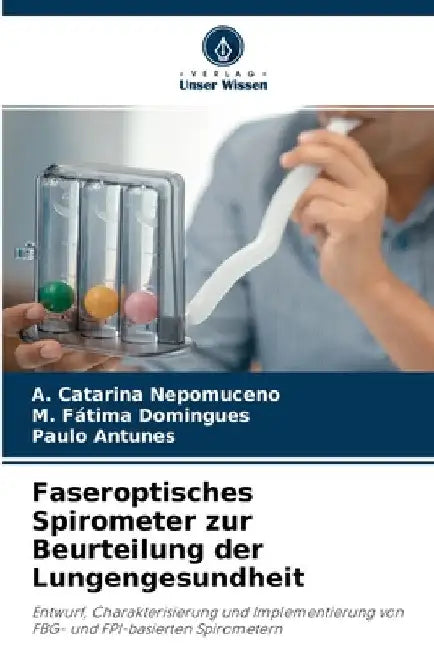 Faseroptisches Spirometer zur Beurteilung der Lungengesundheit by A. Catarina Nepomuceno