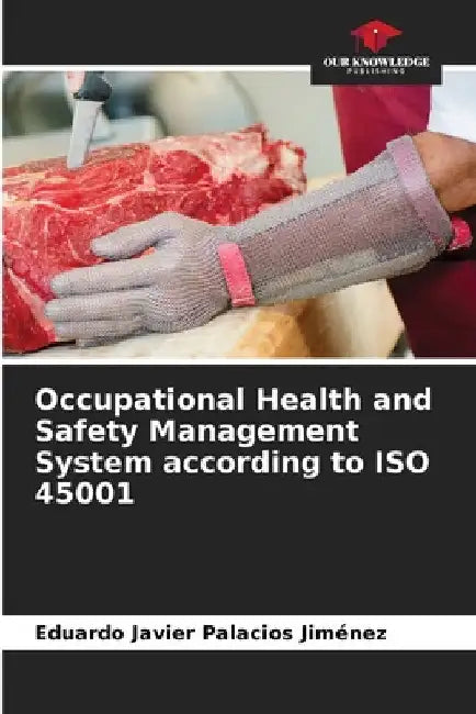Occupational Health and Safety Management System according to ISO 45001 by Eduardo Javier Palacios Jiménez