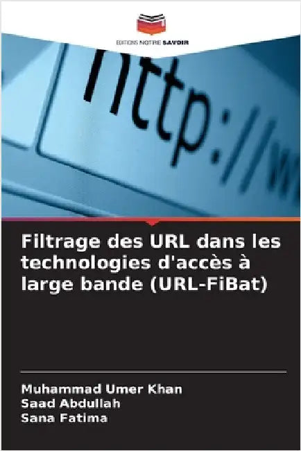 Filtrage des URL dans les technologies d'accès à large bande (URL-FiBat) by Muhammad Umer Khan