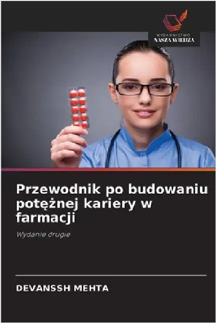 Przewodnik po budowaniu potężnej kariery w farmacji by Mehta, Devanssh