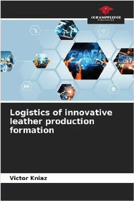 Logistics of innovative leather production formation by Kniaz, Victor