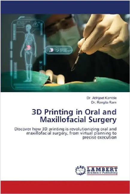 3D Printing in Oral and Maxillofacial Surgery by Kamble, Abhijeet
