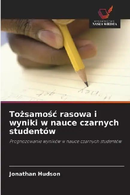 Tożsamośc rasowa i wyniki w nauce czarnych studentów by Jonathan Hudson
