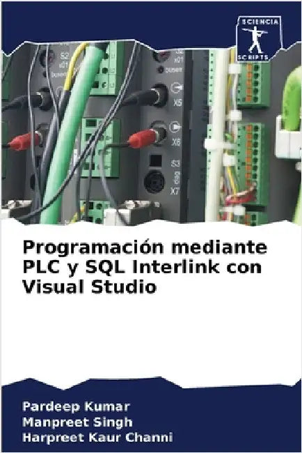 Programación mediante PLC y SQL Interlink con Visual Studio by Kumar, Pardeep