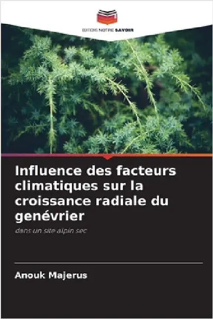 Influence des facteurs climatiques sur la croissance radiale du genévrier by Anouk Majerus