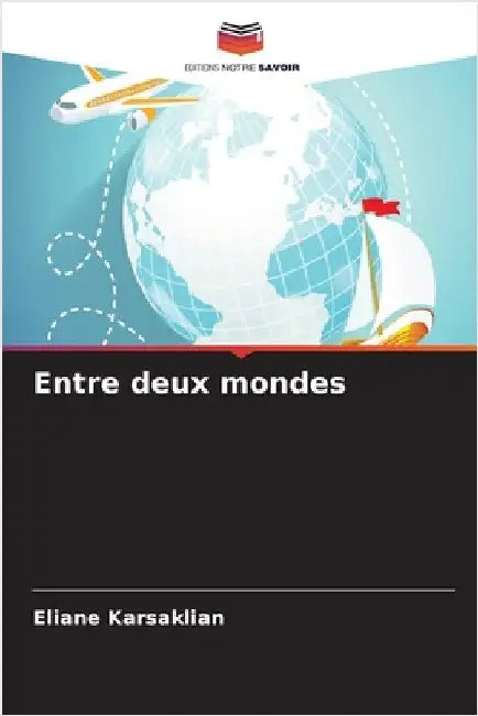 Entre deux mondes by Karsaklian, Eliane
