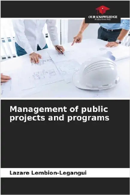 Management of public projects and programs by Lembion-Legangui, Lazare