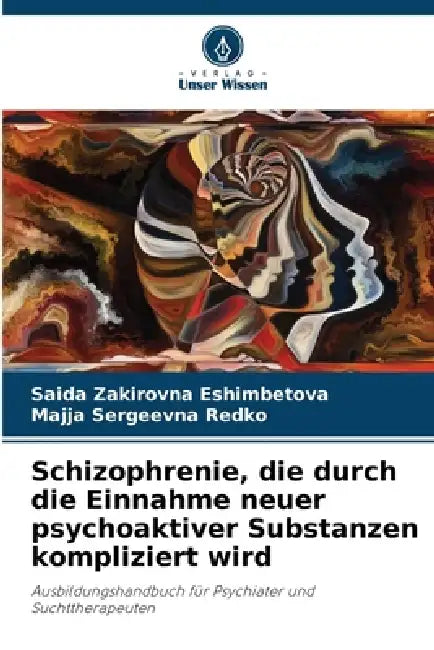 Schizophrenie, die durch die Einnahme neuer psychoaktiver Substanzen kompliziert wird by Saida Zakirovna Eshimbetova, Majja Sergeevna Redko
