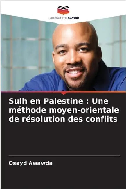 Sulh en Palestine: Une méthode moyen-orientale de résolution des conflits by Awawda, Osayd