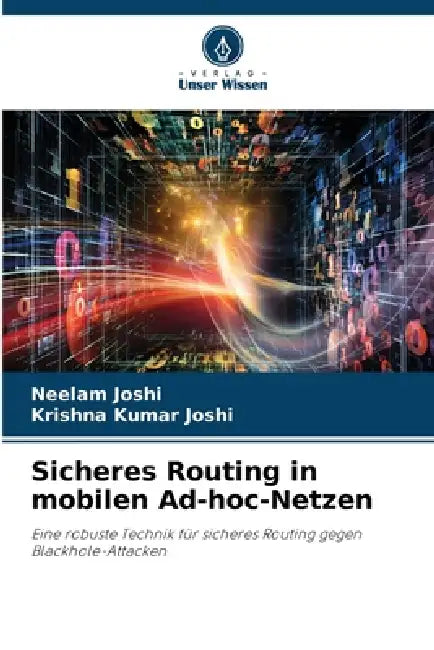 Sicheres Routing in mobilen Ad-hoc-Netzen by Neelam Joshi, Krishna Kumar Joshi