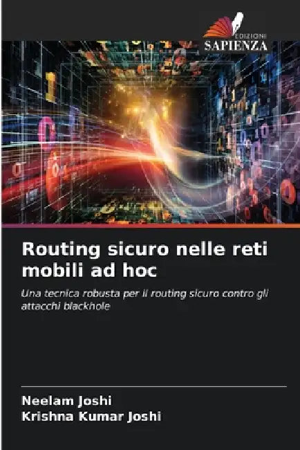 Routing sicuro nelle reti mobili ad hoc by Neelam Joshi, Krishna Kumar Joshi