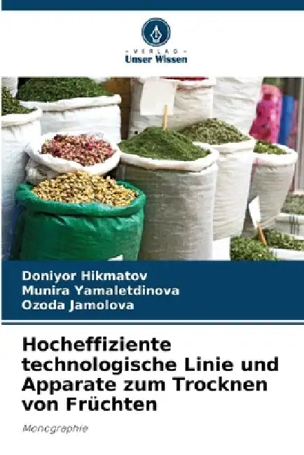 Hocheffiziente technologische Linie und Apparate zum Trocknen von Früchten by Doniyor Hikmatov, Munira Yamaletdinova, Ozoda Jamolova