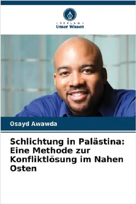 Schlichtung in Palästina: Eine Methode zur Konfliktlösung im Nahen Osten by Awawda, Osayd