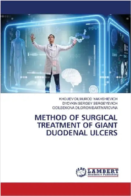 Method of Surgical Treatment of Giant Duodenal Ulcers by Dilmurod Yakhshievich, Khojiev