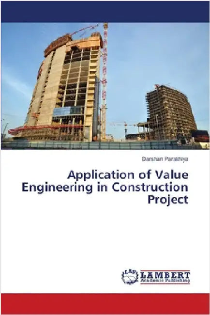 Application of Value Engineering in Construction Project by Parakhiya, Darshan