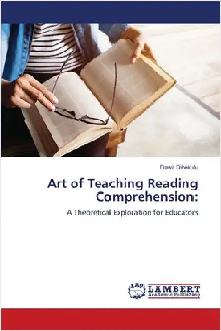 Art of Teaching Reading Comprehension by Dibekulu, Dawit