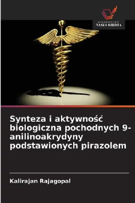 Synteza i aktywnośc biologiczna pochodnych 9-anilinoakrydyny podstawionych pirazolem by Kalirajan Rajagopal