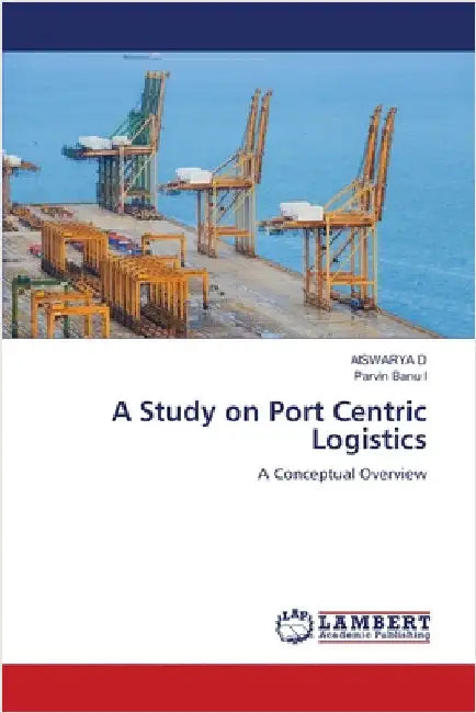 A Study on Port Centric Logistics by D, Aiswarya
