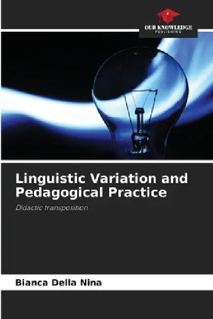 Linguistic Variation and Pedagogical Practice by Bianca Della Nina