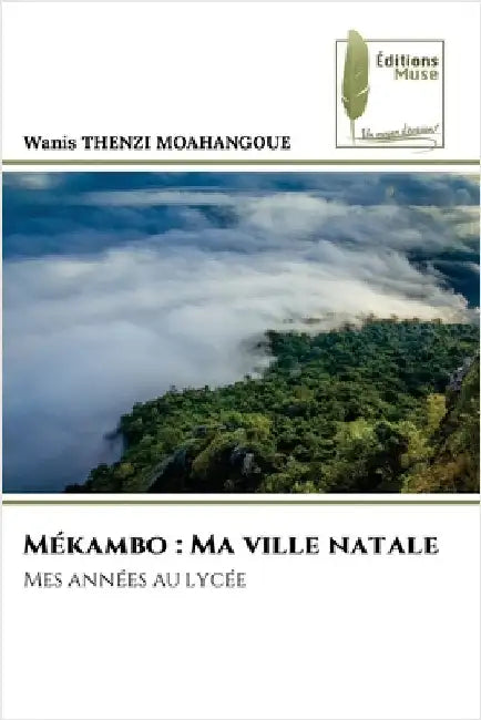Mékambo: Ma ville natale by Wanis Thenzi Moahangoue