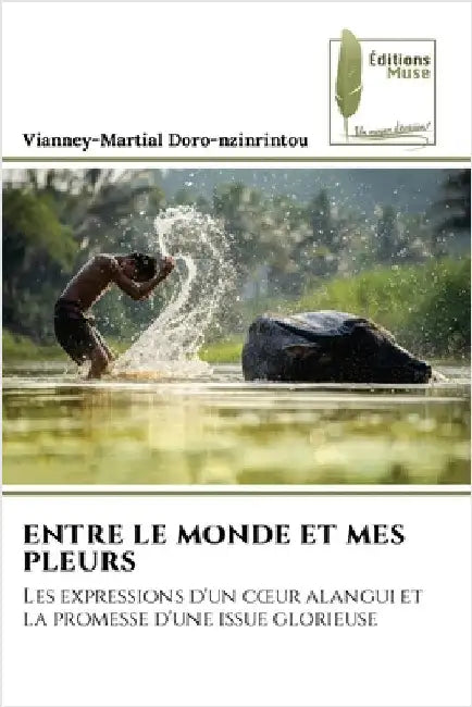 Entre Le Monde Et Mes Pleurs by Doro-Nzinrintou, Vianney-Martial