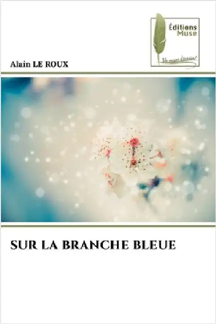 Sur La Branche Bleue by Le Roux, Alain
