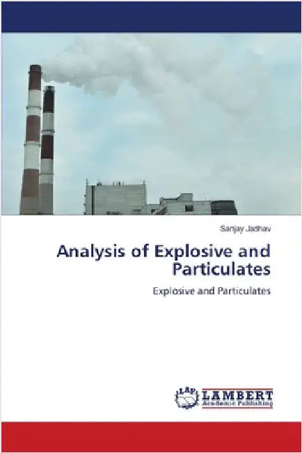 Analysis of Explosive and Particulates by Jadhav, Sanjay