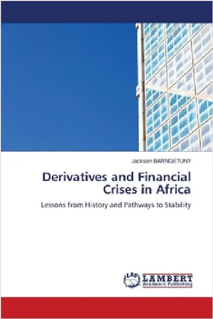 Derivatives and Financial Crises in Africa by Barngetuny, Jackson