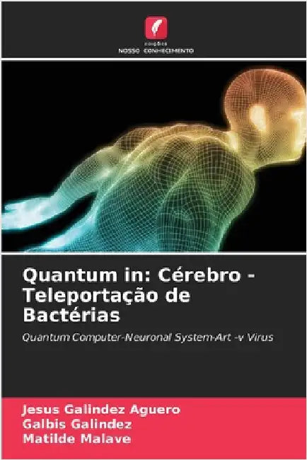 Quantum in: Cérebro -Teleportação de Bactérias by Galindez Aguero, Jesus