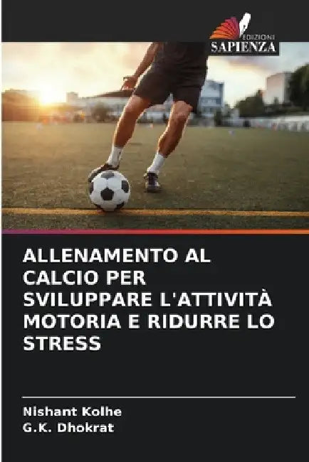 Allenamento Al Calcio Per Sviluppare l'Attività Motoria E Ridurre Lo Stress by Nishant Kolhe