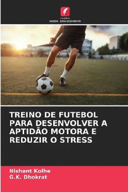 Treino de Futebol Para Desenvolver a Aptidão Motora E Reduzir O Stress by Nishant Kolhe