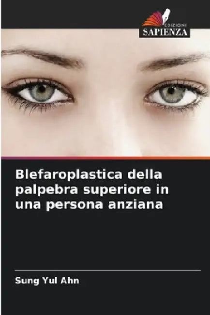Blefaroplastica della palpebra superiore in una persona anziana by Sung Yul Ahn