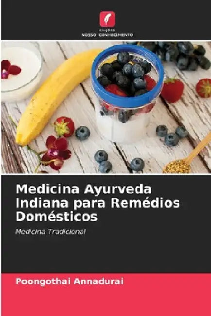 Medicina Ayurveda Indiana para Remédios Domésticos by Poongothai Annadurai
