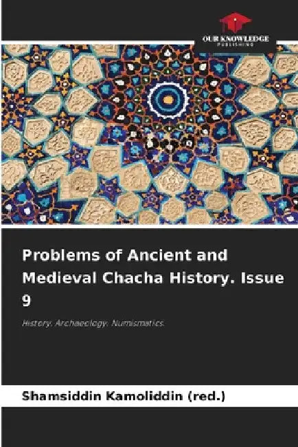 Problems of Ancient and Medieval Chacha History. Issue 9 by Shamsiddin Kamoliddin (Red ).