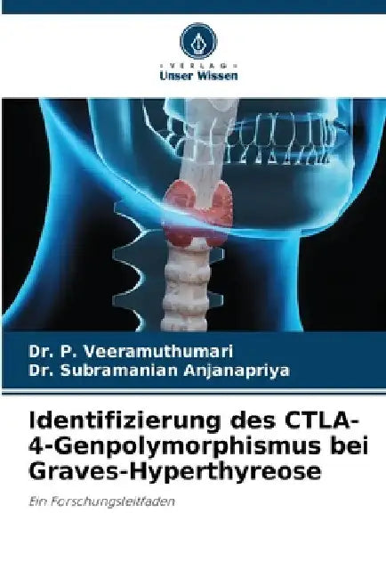 Identifizierung des CTLA-4-Genpolymorphismus bei Graves-Hyperthyreose by P. Veeramuthumari