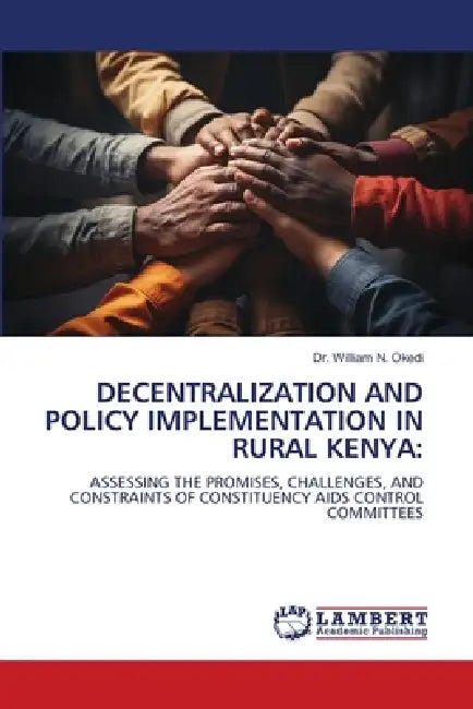 Decentralization and Policy Implementation in Rural Kenya by William N. Okedi