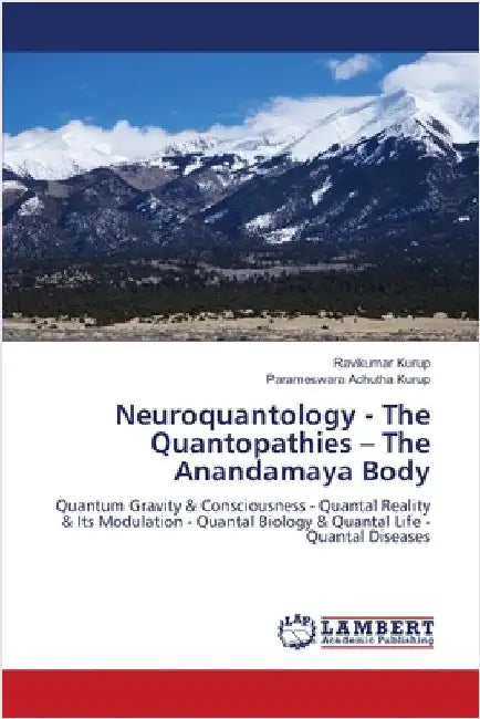 Neuroquantology - The Quantopathies - The Anandamaya Body by Kurup, Ravikumar