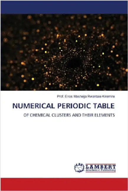Numerical Periodic Table by Kiremire, Prof Enos Masheija Rwantale
