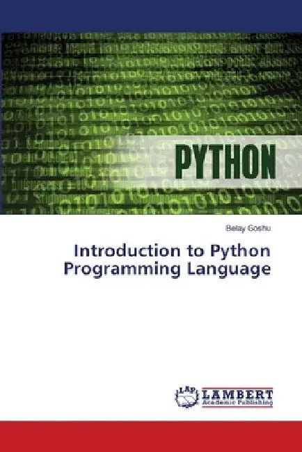 Introduction to Python Programming Language by Belay Goshu